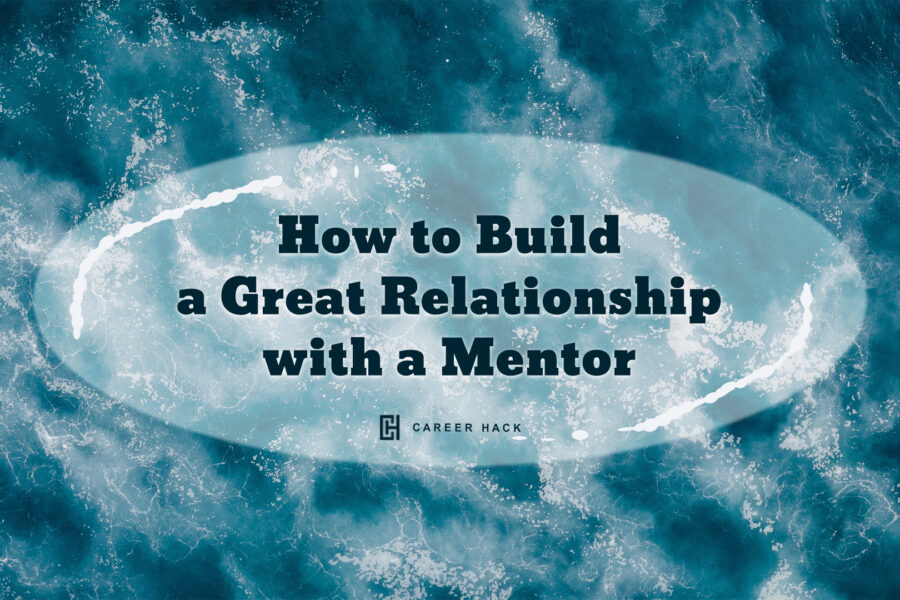 5 Tips on How to Build a Great Relationship with Your Mentor
